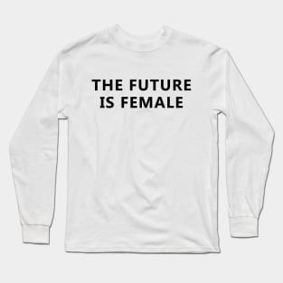 the future is female Long Sleeve T-Shirt